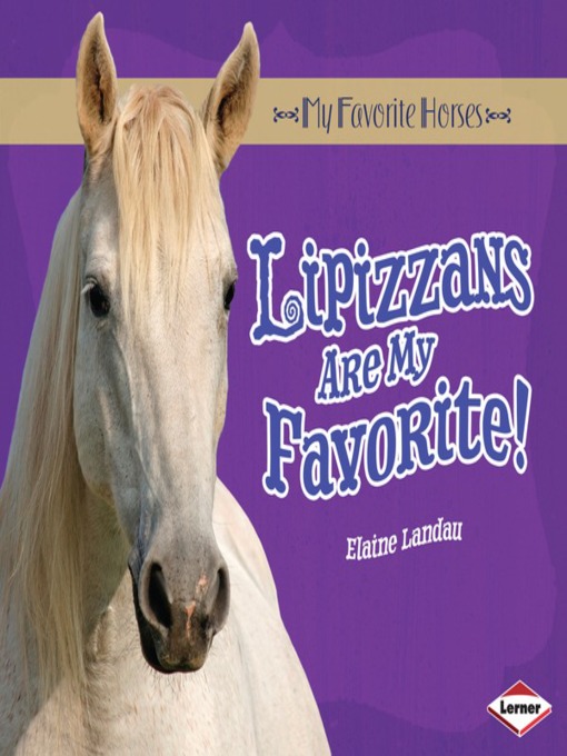Title details for Lipizzans Are My Favorite! by Elaine Landau - Available